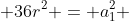 a_{1}^{2}+12a_{1}r + 36r^{2} = a_{1}^{2} +27a_{1}r + 26r^{2}