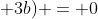 (3a^{2}b -b^{3}+ 6ab+ 3b) = 0