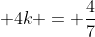 frac{3}{7} + 4k = frac{4}{7}