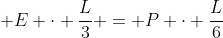 Fe cdot frac{L}{2} + E cdot frac{L}{3} = P cdot frac{L}{6}
