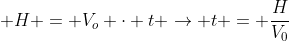  H = V_{o} cdot t ightarrow t = frac{H}{V_{0}}