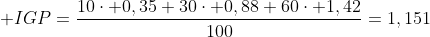  IGP=frac{10cdot 0,35+30cdot 0,88+60cdot 1,42}{100}=1,151