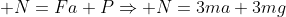  N=Fa+PRightarrow N=3ma+3mg