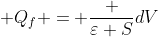  Q_f = frac {varepsilon S}{d}V
