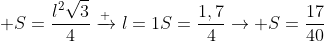  S=frac{l^2sqrt3}{4}xrightarrow {l=1}S=frac{1,7}{4}ightarrow S=frac{17}{40}
