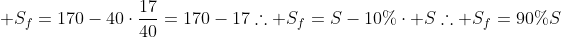  S_f=170-40cdotfrac{17}{40}=170-17	herefore S_f=S-10\%cdot S	herefore S_f=90\%S