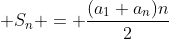  S_n = frac{(a_1+a_n)n}{2}