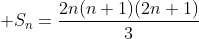  S_n=frac{2n(n+1)(2n+1)}{3}