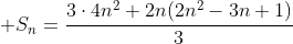  S_n=frac{3cdot4n^2+2n(2n^2-3n+1)}{3}