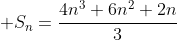  S_n=frac{4n^3+6n^2+2n}{3}