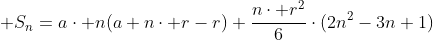  S_n=acdot n(a+ncdot r-r)+frac{ncdot r^2}{6}cdot(2n^2-3n+1)