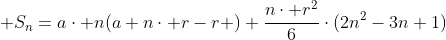  S_n=acdot n(a+ncdot r-r )+frac{ncdot r^2}{6}cdot(2n^2-3n+1)