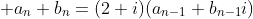  a_n+b_n=(2+i)(a_{n-1}+b_{n-1}i)
