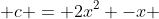 (a+1)x^{2} + (b-4)x + c = 2x^{2} -x + 4