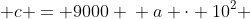 left{egin{matrix} acdot 0^2 + bcdot 0 + c = 9000 \ a cdot 10^2 + bcdot 10 + c = 16800\ a cdot 110^2 + bcdot 110 + c = 28800 end{matrix}
ight.