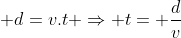  d=v.t Rightarrow t= frac{d}{v}