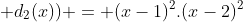 mmc (d_1(x); d_2(x)) = (x-1)^2.(x-2)^2