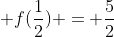 f({-1})+ f(frac{1}{2}) = frac{5}{2}