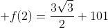  f(2)=frac{3sqrt{3}}{2}+101