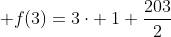  f(3)=3cdot :1+frac{203}{2}