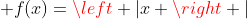 \left |x \right |+\left |2x-8 \right |-\left |x+8 \right | \leq 0; f(x)=\left |x \right |+\left |2x-8 \right |-\left |x+8 \right |