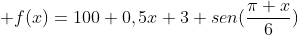  f(x)=100+0,5x+3 sen(frac{pi x}{6})