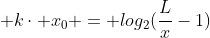 -kcdot f^{-1}(x)+ kcdot x_0 = log_2(frac{L}{x}-1)