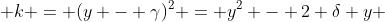 frac{a}{2}y^2 + 4y + k = (y - gamma)^2 = y^2 - 2 delta y + delta^2