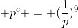 p^{a} + p^{b} + p^{c} = (frac{1}{p})^{9}