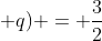 (p + q) = frac{3}{2}