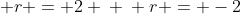 \ (2+3i)+(2-3i) + r = 2 \ \ r = -2