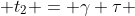 t +t_1 + t_2 = gamma 	au + frac{v gamma	au}{c} + frac{vgamma	au (1 + frac{v}{c})}{(c-v)}