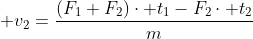  v_2=frac{(F_1+F_2)cdot t_1-F_2cdot t_2}{m}