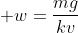  w=frac{mg}{kv}