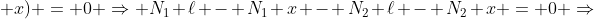 N_1 ( ell - x) - N_2 (ell + x) = 0 Rightarrow N_1 ell - N_1 x - N_2 ell - N_2 x = 0 Rightarrow