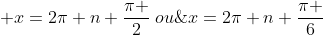  x=2pi n+frac{pi }{2}:ou;x=2pi n+frac{pi }{6}
