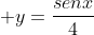  y=frac{senx}{4}