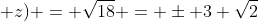 (x+y + z) = sqrt{18} = pm 3 sqrt{2}
