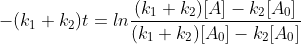 -(k_1+k_2)t=ln\frac{(k_1+k_2)[A]-k_2[A_0]}{(k_1+k_2)[A_0]-k_2[A_0]}