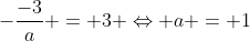 -frac{-3}{a} = 3 Leftrightarrow a = 1