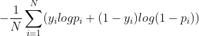 -\frac{1}{N} \sum_{i=1}^{N} (y_i log p_i+(1-y_i)log(1-p_i))
