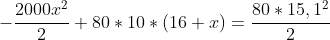 -frac{2000x^2}{2}+80*10*(16+x)=frac{80*15,1^2}{2}