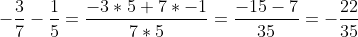 -\frac{3}{7}-\frac{1}{5}=\frac{-3*5+7*-1}{7*5}=\frac{-15-7}{35}=-\frac{22}{35}