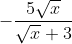 -\frac{5\sqrt{x}}{\sqrt{x}+3}