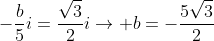 -frac{b}{5}i=frac{sqrt{3}}{2}iightarrow b=-frac{5sqrt{3}}{2}