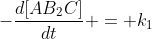 -frac{d[AB_{2}C]}{dt} = k_{1};[AB_{2}C]