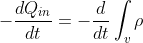 -\frac{dQ_{in}}{dt}=-\frac{d}{dt}\int_{v}\rho _{v}dv