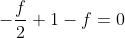 -frac{f}{2}+1-f=0