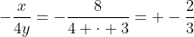 -frac{x}{4y}=-frac{8}{4 cdot 3}= -frac{2}{3}