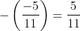 -left ( frac{-5}{11} right )=frac{5}{11}